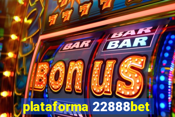 plataforma 22888bet